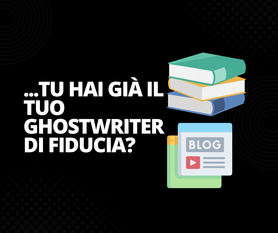 Il ghostwriting è l’asso nella manica!